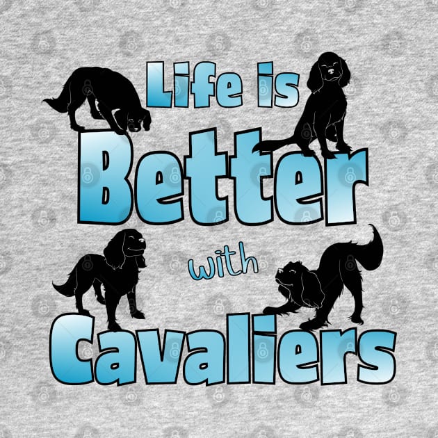 Life is Better with Cavaliers, 4 Cavalier King Charles Spaniels by Cavalier Gifts